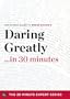 Daring Greatly in 30 Minutes  The Expert Guide to Brene Brown�fs Critically Acclaimed Book: The Expert Guide to Brene Brown's Critically Acclaimed Book (The 30 Minute Expert Series)