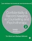 Confidentiality and Record Keeping in Counselling and Psychotherapy: Recording Confidences (Legal Resources Counsellors & Psychotherapists)