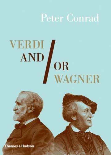 Verdi and/or Wagner: Two Men, Two Worlds, Two Centuries by Conrad, Peter (2011) Hardcover