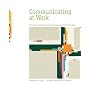 Communicating at Work: Principles and Practices for Business and the Professions
