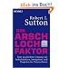 Der Arschloch-Faktor: Vom geschickten Umgang mit Aufschneidern, Intriganten und Despoten in Unternehmen