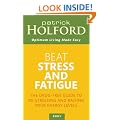 Beat Stress And Fatigue: The drug-free guide to de-stressing and raising your energy levels