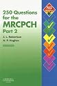 250 Questions for the MRCPCH Part 2 (MRCPCH Study Guides)