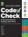 Code Check: An Illustrated Guide to Building a Safe House