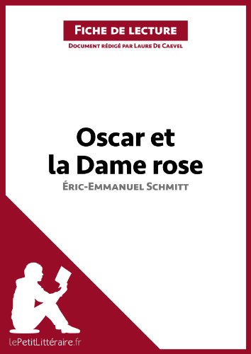 Oscar et la Dame rose d'Éric-Emmanuel Schmitt (Fiche de lecture): Résumé complet et analyse détaillée de l'oeuvre (French Edition)