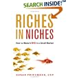 Riches in Niches: How to Make It Big in a Small Market