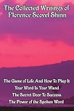 The Collected Writings of Florence Scovel Shinn