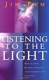 Listening to the Light (How to bring Quaker simplicity and integrity into our Lives)
