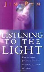 Listening to the Light (How to bring Quaker simplicity and integrity into our Lives)