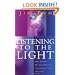 Listening to the Light: How to Bring Quaker Simplicity and Integrity Into Our Lives