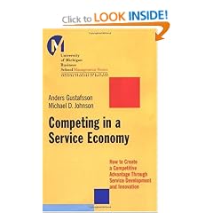 Competing in a Service Economy: How to Create a Competitive Advantage Through Service Development and Innovation