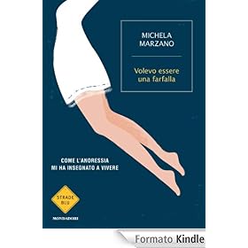Volevo essere una farfalla: Come l'anoressia mi ha insegnato a vivere (Strade blu)