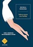 Volevo essere una farfalla: Come l'anoressia mi ha insegnato a vivere (Strade blu)