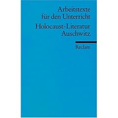 Holocaust-Literatur. Auschwitz: (Arbeitstexte f�r den Unterricht): F�r die Sekundarstufe 1