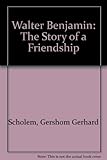 Walter Benjamin : the story of a friendship