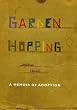 Garden Hopping: A Memoir of Adoption: Memoir of an Adoption