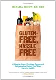  : Gluten-Free, Hassle Free: A Simple, Sane, Dietitian-Approved Program for Eating Your Way Back To Health