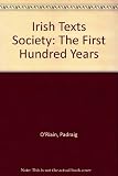 Irish Texts Society : the first hundred years : essays to mark the centenary of the Irish Texts Society