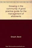 Growing in the community : a good practice guide for the management of allotments