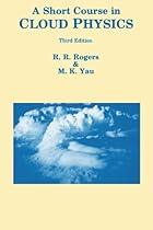 A Short Course in Cloud Physics, Third Edition (International Series in Natural Philosophy)