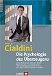 Die Psychologie des �berzeugens. Ein Lehrbuch f�r alle, die ihren Mitmenschen und sich selbst auf die Schliche kommen wollen