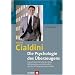 Die Psychologie des �berzeugens. Ein Lehrbuch f�r alle, die ihren Mitmenschen und sich selbst auf die Schliche kommen wollen