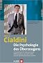 Die Psychologie des �berzeugens: Ein Lehrbuch f�r alle, die ihren Mitmenschen und sich selbst auf die Schliche kommen wollen