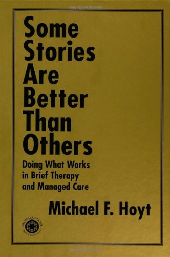 Some Stories are Better than Others: Doing What Works in Brief Therapy and Managed Care
