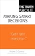 The Truth About Making Smart Decisions