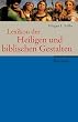 Lexikon der Heiligen und biblischen Gestalten: Legende und Darstellung in der bildenden Kunst