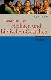 Lexikon der Heiligen und biblischen Gestalten: Legende und Darstellung in der bildenden Kunst - Hiltgart L. Keller