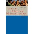 Lexikon der Heiligen und biblischen Gestalten: Legende und Darstellung in der bildenden Kunst