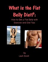 Click to Download Free Kindle Book -> What is the Flat Belly Diet? : How to Get a Flat Belly with Exercise and Diet