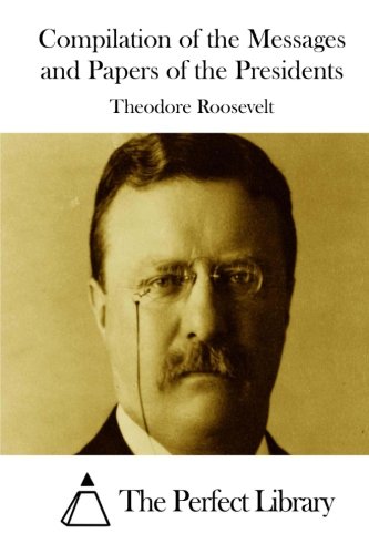 Compilation of the Messages and Papers of the Presidents