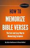 How to Memorize Bible Verses: The Fast and Easy Way to Memorizing Scripture