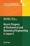 Recent Progress of Biochemical and Biomedical Engineering in Japan II (Advances in Biochemical Engineering Biotechnology) Takeshi Kobayashi