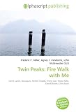 Twin Peaks: Fire Walk with Me: David Lynch, Bouygues, Robert Engels, Sheryl Lee, Moira Kelly, David Bowie, Chris Isaak