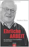 Ehrliche Arbeit: Ein Angriff auf den Finanzkapitalismus und seine Raffgier - Norbert Bl&uuml;m