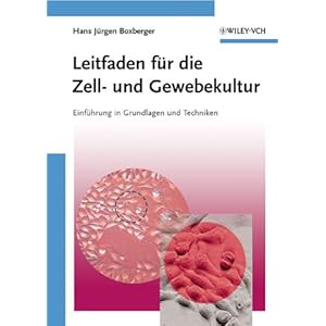 Leitfaden für die Zell- und Gewebekultur: Einführung in Grundlagen und Techniken