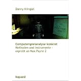 Computerspielanalyse konkret: Methoden und Instrumente - erprobt an Max Payne 2von "Danny Kringiel"
