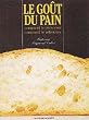 Le go�t du pain : Comment le pr�server, comment le retrouver