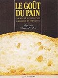 Le go�t du pain : Comment le pr�server, comment le retrouver