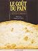 Le Gout du Pain