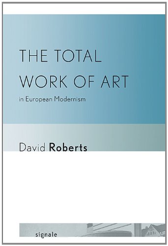 The Total Work of Art in European Modernism (Signale: Modern German Letters, Cultures, and Thought)