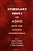 Stimulant Drugs and ADHD: Basic and Clinical Neuroscience