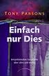 Einfach nur dies: Unspektakul�re Gespr�che �ber alles und nichts