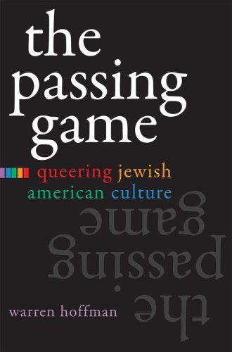 The Passing Game: Queering Jewish American Culture (Judaic Traditions in Literature, Music and Art)