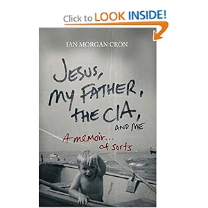 Jesus, My Father, The CIA, and Me: A Memoir. . . of Sorts