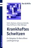 Krankhaftes Schwitzen: Ein Ratgeber f&uuml;r Betroffene und Angeh&ouml;rige - Falk G. Bechara, Johannes Schmidt, Klaus Hoffmann, Peter Altmeyer