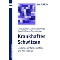 Krankhaftes Schwitzen: Ein Ratgeber f�r Betroffene und Angeh�rige